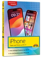 Philip Kiefer - iPhone - Tipps und Tricks zu iOS 17 - zu allen aktuellen iPhone Modellen - komplett in Farbe