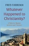 Fred Farrokh - Whatever Happened to Christianity?