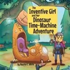 Newton E White - The Inventive Girl and her Dinosaur Time-Machine Adventure