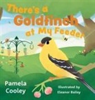 Pamela Cooley - There's a Goldfinch at My Feeder