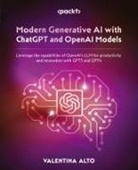 Valentina Alto - Modern Generative AI with ChatGPT and OpenAI Models