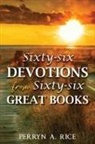 Perryn A. Rice - Sixty-six Devotions from Sixty-six Great Books