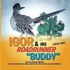 Teri Lyn Vander Heiden - IGOR & HIS ROADRUNNER "BUDDY"