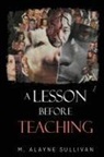 M. Alayne Sullivan - A Lesson Before Teaching
