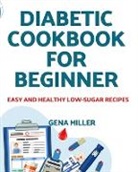 Gena Miller - Diabetic cookbook for beginner