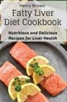 Henry Brown - Fatty Liver Diet Cookbook