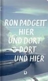 Ron Padgett - Hier und dort & dort und hier