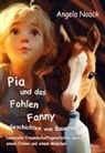 Angela Noack - Pia und das Fohlen Fanny - Geschichten vom Bauernhof - Liebevolle Freundschaftsgeschichte zwischen einem Fohlen und einem Mädchen