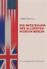 Helmut Trotnow - Die Entstehung des AlliiertenMuseum Berlin