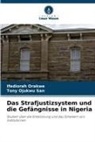 Tony Ojukwu SAN, Ifediorah Orakwe - Das Strafjustizsystem und die Gefängnisse in Nigeria