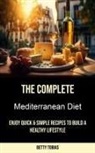 Betty Tobias - The Complete Mediterranean Diet