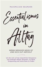 Maximilian Neumann, Maximilian Neumann - Essentialismus im Alltag - wenn weniger mehr ist und sich gut anfühlt: