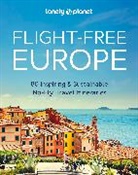 Lonely Planet, Lonely Planet - Flight-free Europe : 80 inspiring & sustainable no-fly travel itineraries