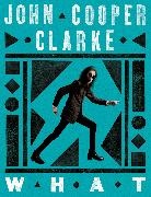 John Cooper Clarke, Cooper Clarke John - WHAT