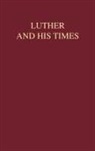 Ernest Schwiebert - Luther and His times