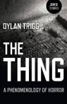 Dylan Trigg, Trigg Dylan - Thing, The – A Phenomenology of Horror