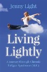 Jenny Light, Light Jenny - Living Lightly – A journey through Chronic Fatigue Syndrome (M.E.)