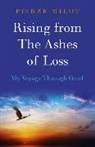 Pierre Milot, MILOT PIERRE - Rising from the Ashes of Loss: My Voyage Through Grief