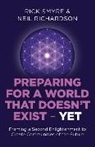Neil Richardson, Rick Smyre, Smyre Rick - Preparing for a World that Doesn`t Exist – Yet – Framing a Second Enlightenment to Create Communities of the Future