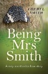 Cheryl Smith - Being Mrs Smith – A very unorthodox love story