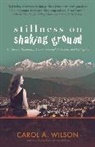 Carol Wilson, Carol A. Wilson, Wilson Carol A. - Stillness on Shaking Ground – A Woman`s Himalayan Journey Through Love, Loss, and Letting Go