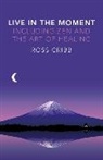 Ross Cribb, Cribb Ross - Live in the Moment, Including Zen and the Art of Healing