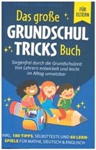 Anika Langenbeck, Anika Langenbeck - Das große Grundschultricks Buch - Sorgenfrei durch die Grundschulzeit: Von Lehrern entwickelt und leicht im Alltag umsetzbar