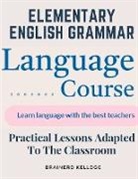 Brainerd Kellogg - Elementary English Grammar