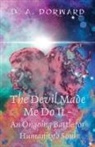 D. A. Dorward - The Devil Made Me Do It - An Ongoing Battle for Humanity's Soul