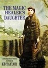 Kb Taylor - THE MAGIC HEALER'S DAUGHTER