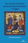 Panayiotis Tzamalikos, Tzamalikos Panayiotis - The Wisdom of Solomon and the Byzantine Reception of Origen