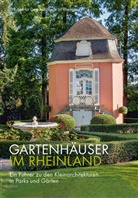 Petra Engelen, Uta Hasekamp, Ulrike Heckner, Ulrike u a Heckner, Christina Notarius, Pufke Andrea (Dr.)... - Gartenhäuser im Rheinland