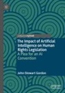 John-Stewart Gordon - The Impact of Artificial Intelligence on Human Rights Legislation