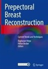 Becker, Hilton Becker, Raghavan Vidya - Prepectoral Breast Reconstruction