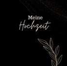Julia S Klein, Julia S. Klein, Julia S. Klein - Meine Hochzeit- Hochzeitsgästebuch BLACK Premium Hardcover 78 Seiten