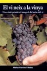 Màrius Fuertes i Mateu - El vi neix a la vinya : una visió pràctica i integral del món del vi