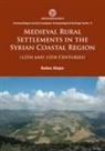 Balazs Major - Medieval Rural Settlements in the Syrian Coastal Region 12th and