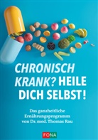 Dr. med. Thomas Rau, Thomas Rau - Chronisch krank? Heile dich selbst!