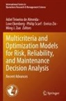 Adiel Teixeira de Almeida, Love Ekenberg, Philip Scarf, Philip Scarf et al, Enrico Zio, Ming J. Zuo - Multicriteria and Optimization Models for Risk, Reliability, and Maintenance Decision Analysis