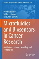 Subhas C Kundu, David Caballero, Subhas C. Kundu, Rui L Reis, Rui L. Reis - Microfluidics and Biosensors in Cancer Research
