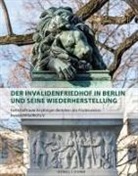 Guido Hinterkeuser, Förderverein Invalidenfriedhof e. V., Förderverein Ivalidenfriedhof e. V., Förderverein Ivalidenfriedhof e.V., Förderverein Invalidenfriedhof e V, Förderverein Ivalidenfriedhof e V - Der Invalidenfriedhof in Berlin und seine Wiederherstellung