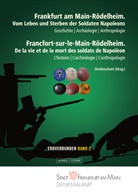 Jacques-Olivier Boudon, An Flux, Anna Lena Flux, Birgit Großkopf, Andrea Hampel, Sigrun Martins... - Frankfurt am Main-Rödelheim. Vom Leben und Sterben der Soldaten Napoleons