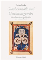 Stefan Trinks - Glaubensstoffe und Geschichtsgewebe