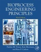 Ross Carlson, Pauline M Doran, Pauline M. Doran, Pauline M. (Swinburne University of Technology Doran, Doran Pauline M., Kate Morrissey... - Bioprocess Engineering Principles