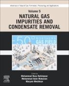 Mohammad Amin Makarem, Mohammad Amin (Research Associate Makarem, Maryam Meshksar, Maryam (Research Associate Meshksar, Mohammad Reza Rahimpour, Mohammad Reza Rahimpour... - Advances in Natural Gas: Formation, Processing, and Applications. Volume 5: Natural Gas Impurities and Condensate Removal