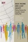 David A. Green, Jonathan Rhys Kesselman, Daniel Perrin - Basic Income and a Just Society: Policy Choices for Canada's Social Safety Net