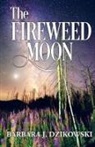 Barbara J. Dzikowski - The Fireweed Moon