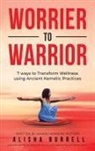 Alisha Burrell - Worrier To Warrior