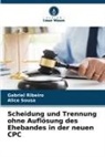 Gabriel Ribeiro, Alice Sousa - Scheidung und Trennung ohne Auflösung des Ehebandes in der neuen CPC