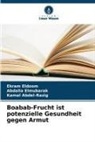 Kama Abdel-Razig, Kamal Abdel-Razig, Ekram Eldoom, Abdalla Elmubarak - Boabab-Frucht ist potenzielle Gesundheit gegen Armut